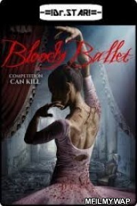 Bloody Ballet (2018) UNCUT Hindi Dubbed Movie