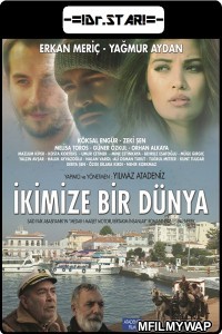 Ikimize Bir Dunya (2016) Hindi Dubbed Movies