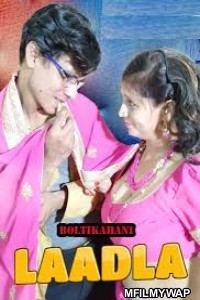 Laadla (2020) UNRATED Boltikahani Hindi Version Short Film