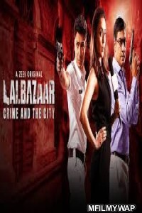 Lalbazaar (2020) UNRATED Hindi Season 1 Complete Show