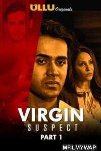 Virgin Suspect Part 1 (2021) Hindi Season 1 Complete Show