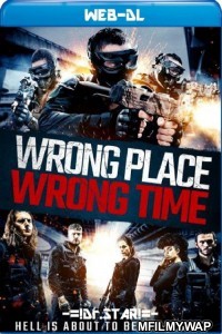 Wrong Place Wrong Time (2021) UNCUT Hindi Dubbed Movies