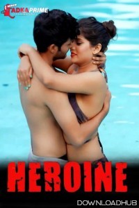 Heroine S01 Part 1 (2024) Tadkaprime Hindi Web Series