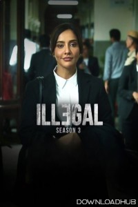 Illegal (2024) Season 3 Hindi Web Series