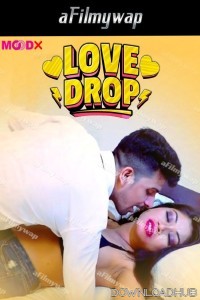 Love Drop (2024) MoodX Hindi Hot Short Film