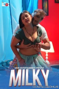 Milky (2024) S01 Part 1 Lookentertainment Hindi Web Series